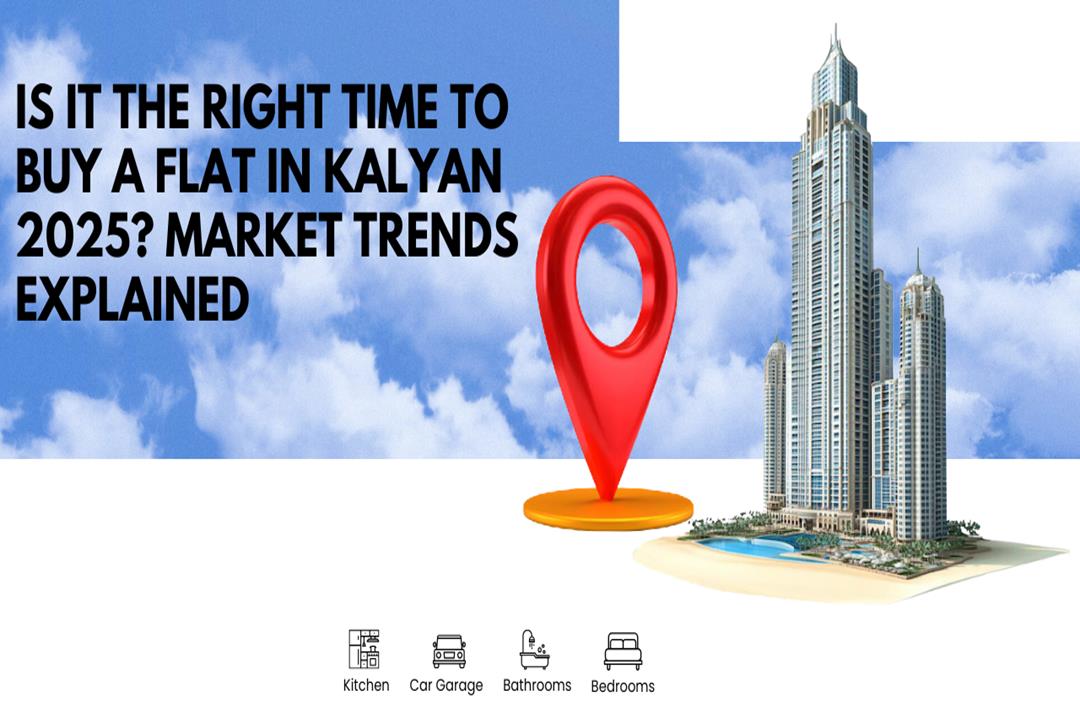 Is It the Right Time to Buy a Flat in Kalyan 2025? Market Trends Explained